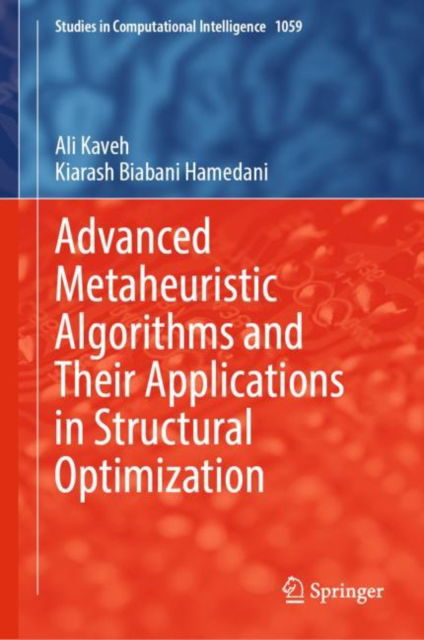 Cover for Ali Kaveh · Advanced Metaheuristic Algorithms and Their Applications in Structural Optimization - Studies in Computational Intelligence (Hardcover Book) [2022 edition] (2022)