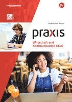 Cover for Westermann Schulbuch · Praxis Wirtschaft und Kommunikation M10. Schülerband. Für Mittelschulen in Bayern (Paperback Book) (2022)