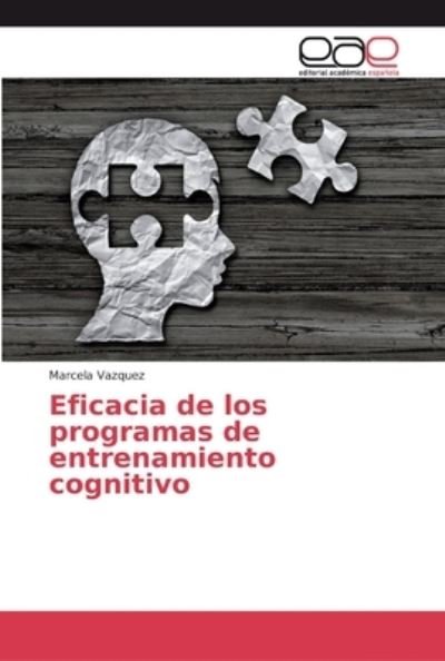 Cover for Marcela Vázquez · Eficacia de los programas de entrenamiento cognitivo (Paperback Book) (2019)