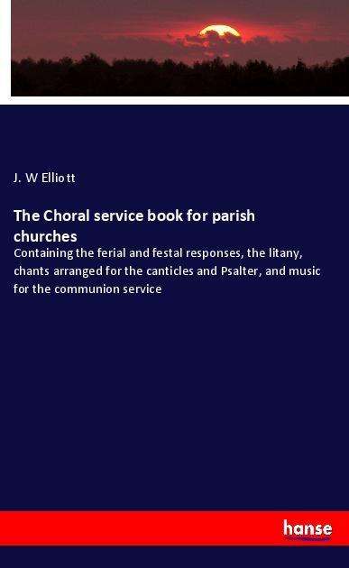 Cover for Elliott · The Choral service book for par (Buch)