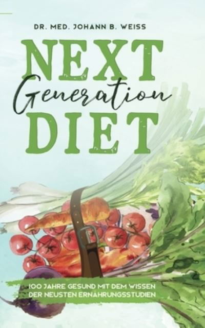 Next Generation Diet - Weiss - Livros -  - 9783347198289 - 4 de dezembro de 2020