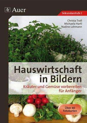 Cover for Christa Troll · Hauswirtschaft in Bildern. Kräuter und Gemüse vorbereiten für Anfänger (Pamphlet) (2010)