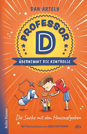 Cover for Dan Ariely · Professor D übernimmt die Kontrolle – Die Sache mit den Hausaufgaben (Book) (2025)