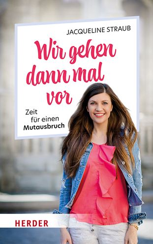 Wir gehen dann mal vor - Jacqueline Straub - Libros - Herder Verlag GmbH - 9783451387289 - 12 de octubre de 2021