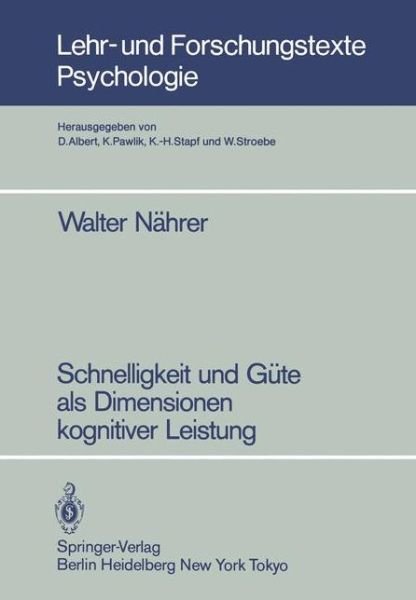 Schnelligkeit und Gute als Dimensionen Kognitiver Leistung - Lehr- und Forschungstexte Psychologie - Walter Nahrer - Bøker - Springer-Verlag Berlin and Heidelberg Gm - 9783540164289 - 1. mars 1986