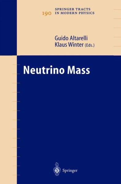 Cover for Guido Altarelli · Neutrino Mass - Springer Tracts in Modern Physics (Gebundenes Buch) [2003 edition] (2003)