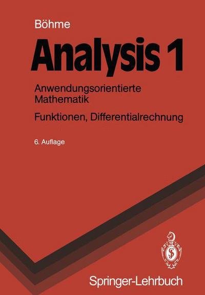 Cover for Gert Böhme · Analysis 1: Anwendungsorientierte Mathematik. Funktionen, Differentialrechnung (Springer-lehrbuch) (German Edition) (Pocketbok) [German, 6. Aufl. edition] (1990)