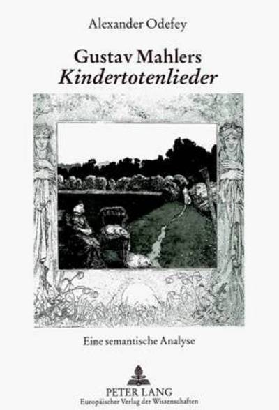 Cover for Alexander Odefey · Gustav Mahlers «Kindertotenlieder»: Eine Semantische Analyse (Paperback Book) (1999)