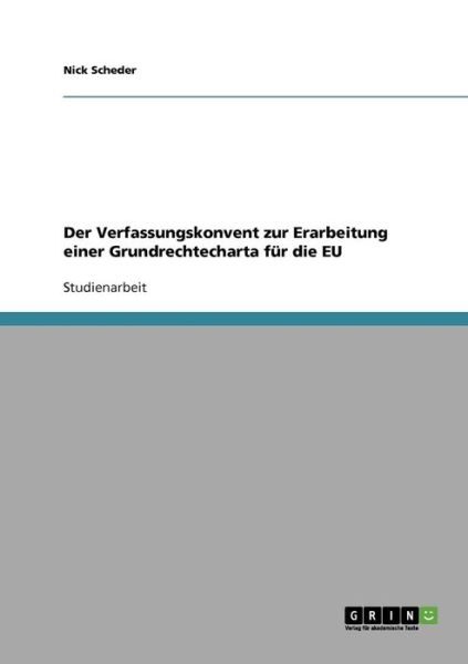 Cover for Nick Scheder · Der Verfassungskonvent zur Erarbeitung einer Grundrechtecharta fur die EU (Paperback Book) [German edition] (2007)