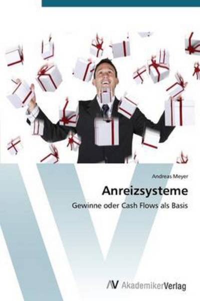 Cover for Andreas Meyer · Anreizsysteme: Gewinne Oder Cash Flows Als Basis (Taschenbuch) [German edition] (2012)