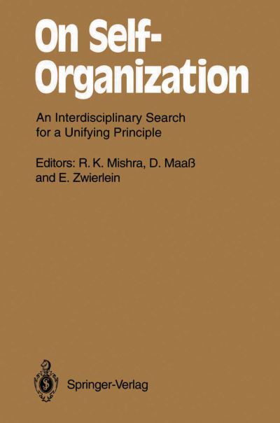 Cover for R K Mishra · On Self-organization: an Interdisciplinary Search for a Unifying Principle - Springer Series in Synergetics (Paperback Book) [Softcover Reprint of the Original 1st Ed. 1994 edition] (2012)