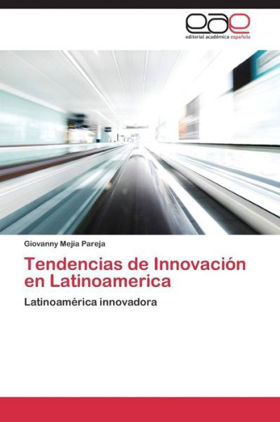 Cover for Mejia Pareja Giovanny · Tendencias De Innovacion en Latinoamerica (Paperback Bog) (2015)