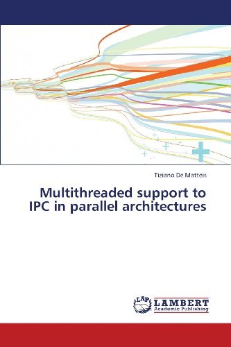 Cover for Tiziano De Matteis · Multithreaded Support to Ipc in Parallel Architectures (Paperback Book) (2013)