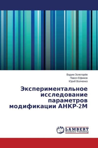 Cover for Volchenko Yuriy · Eksperimental'noe Issledovanie Parametrov Modifikatsii Ankr-2m (Paperback Book) [Russian edition] (2014)