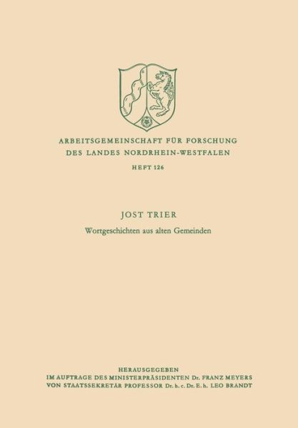 Jost Trier · Wortgeschichten Aus Alten Gemeinden - Arbeitsgemeinschaft Fur Forschung Des Landes Nordrhein-Westf (Paperback Book) [1965 edition] (1965)