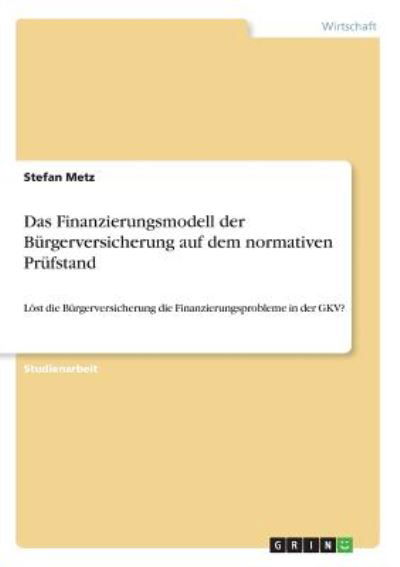 Das Finanzierungsmodell der Bürger - Metz - Books -  - 9783668862289 - 