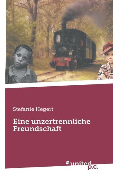 Cover for Stefanie Hegert · Eine unzertrennliche Freundschaft (Taschenbuch) (2019)