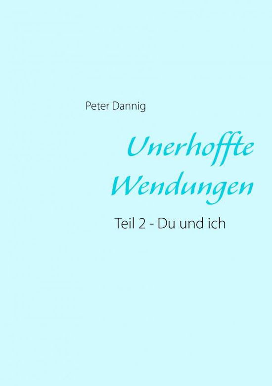 Cover for Peter Dannig · Unerhoffte Wendungen (Paperback Book) [German edition] (2013)