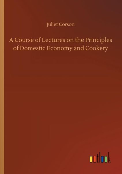 A Course of Lectures on the Prin - Corson - Books - - 9783734035289 - September 20, 2018