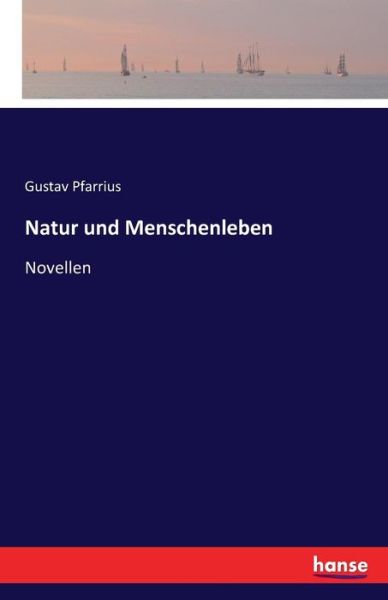 Natur und Menschenleben - Pfarrius - Bücher -  - 9783741121289 - 31. März 2016