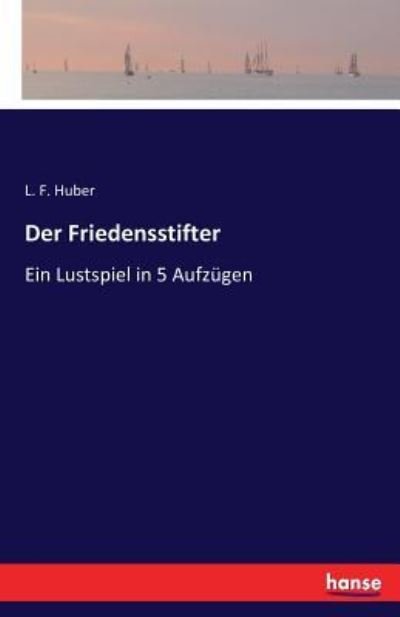 Cover for L F Huber · Der Friedensstifter (Pocketbok) (2016)