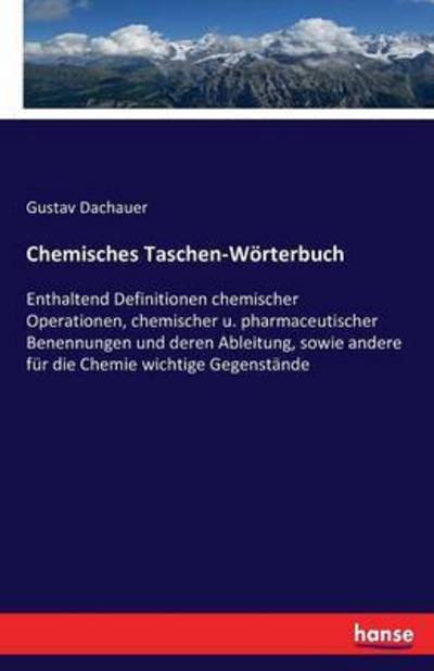 Chemisches Taschen-Wörterbuch - Dachauer - Bøger -  - 9783743453289 - 23. november 2016