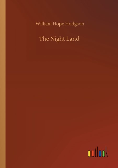 Cover for William Hope Hodgson · The Night Land (Paperback Bog) (2020)