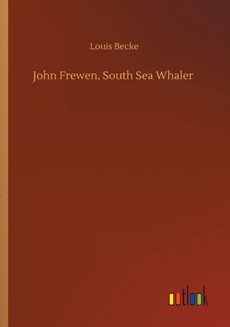 Cover for Louis Becke · John Frewen, South Sea Whaler (Paperback Book) (2020)