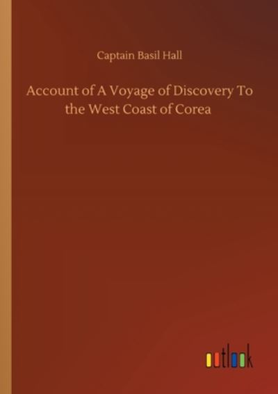 Cover for Captain Basil Hall · Account of A Voyage of Discovery To the West Coast of Corea (Paperback Book) (2020)