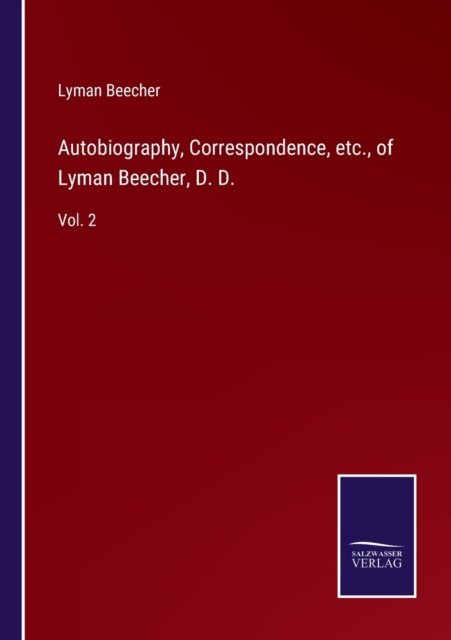Cover for Lyman Beecher · Autobiography, Correspondence, etc., of Lyman Beecher, D. D. (Paperback Book) (2022)