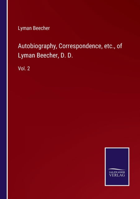 Cover for Lyman Beecher · Autobiography, Correspondence, etc., of Lyman Beecher, D. D. (Paperback Book) (2022)