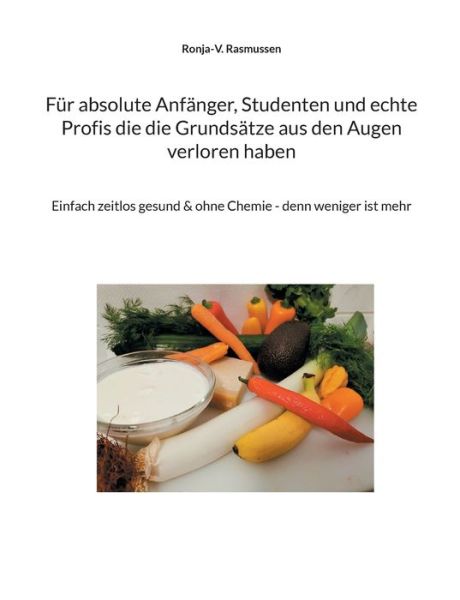 Cover for Ronja-V Rasmussen · Fur absolute Anfanger, Studenten und echte Profis die die Grundsatze aus den Augen verloren haben (Paperback Book) (2021)