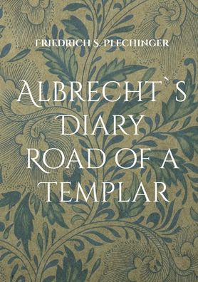 Cover for Friedrich S. Plechinger · Albrecht's Diary (Paperback Book) (2022)