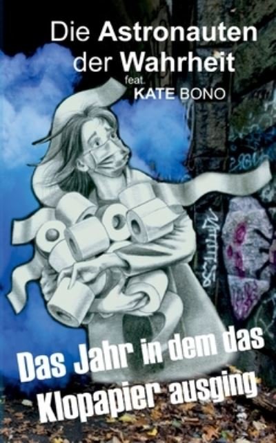 Das Jahr als das Klopapier ausging - Kate Bono - Livros - BoD  Books on Demand - 9783756828289 - 2 de dezembro de 2022