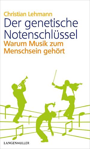 Der genetische Notenschlüssel - Christian Lehmann - Bücher - Langen - Mueller Verlag - 9783784436289 - 1. Dezember 2021