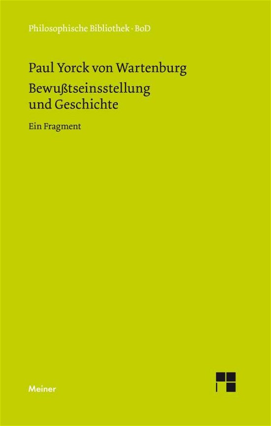 Cover for Paul Yorck Von Wartenburg · Bewusstseinsstellung Und Geschichte (Philosophische Bibliothek) (German Edition) (Pocketbok) [German edition] (1991)