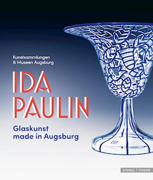 Cover for Sarah Klein · Ida Paulin - Glaskunst Made in Augsburg (Buch) (2024)