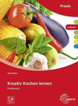 Kreativ Kochen lernen - Rita Richter - Other - Europa Lehrmittel Verlag - 9783808567289 - March 26, 2021