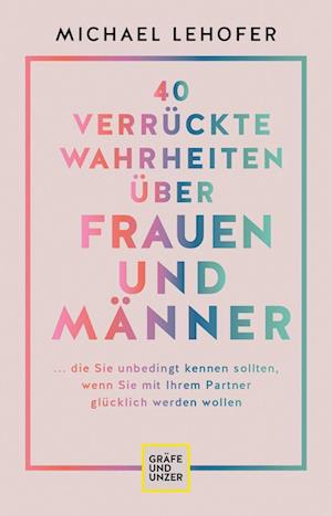 Cover for Michael Lehofer · 40 verrückte Wahrheiten über Frauen und Männer (Book) (2022)