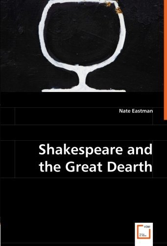 Cover for Nate Eastman · Shakespeare and the Great Dearth (Taschenbuch) (2008)