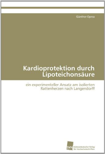 Cover for Günther Oprea · Kardioprotektion Durch Lipoteichonsäure: Ein Experimenteller Ansatz Am Isolierten Rattenherzen Nach Langendorff (Paperback Book) [German edition] (2011)