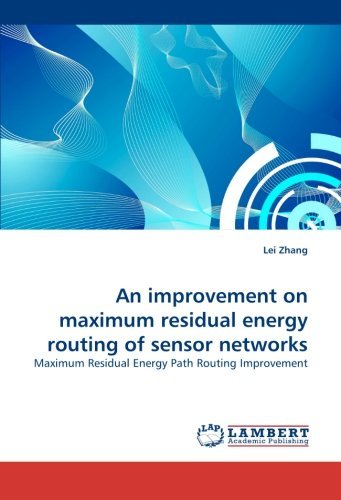 Cover for Lei Zhang · An Improvement on Maximum Residual Energy Routing of Sensor Networks: Maximum Residual Energy Path Routing Improvement (Paperback Bog) (2010)