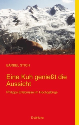 Eine Kuh Genießt Die Aussicht - Bärbel Stich - Boeken - Books On Demand - 9783842396289 - 14 april 2011