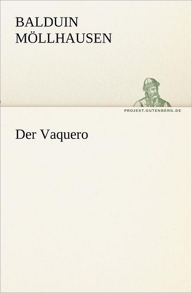 Cover for Balduin Möllhausen · Der Vaquero (Tredition Classics) (German Edition) (Pocketbok) [German edition] (2012)