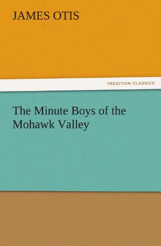 Cover for James Otis · The Minute Boys of the Mohawk Valley (Tredition Classics) (Paperback Book) (2011)