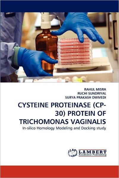 Cover for Surya Prakash Dwivedi · Cysteine Proteinase  (Cp- 30) Protein of Trichomonas Vaginalis: In-silico Homology Modeling and Docking Study (Paperback Book) (2010)