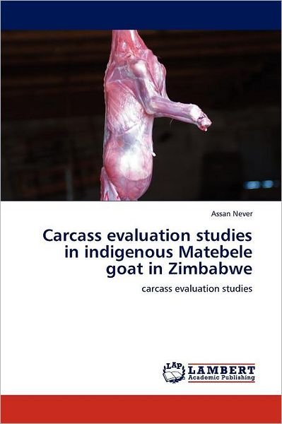 Cover for Assan Never · Carcass Evaluation Studies in Indigenous Matebele Goat in Zimbabwe (Pocketbok) (2011)
