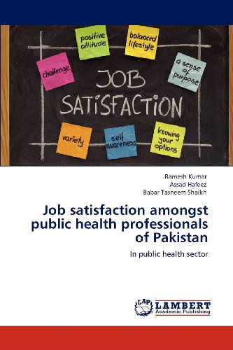 Job Satisfaction Amongst Public Health Professionals of Pakistan: in Public Health Sector - Babar Tasneem Shaikh - Books - LAP LAMBERT Academic Publishing - 9783848448289 - March 24, 2012