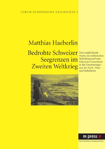 Cover for Matthias Haeberlin · Militaerische Bedrohung Und Schweizer Grenzschutz Im Zweiten Weltkrieg: Eine Vergleichende Studie Zur Lage in Den Grenzseeregionen Der Nord-, West- Und Suedschweiz - Forum Europeaische Geschichte (Paperback Book) [German edition] (2007)