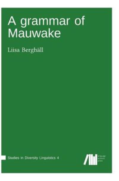 Cover for Liisa Berghäll · A grammar of Mauwake (Hardcover Book) (2017)